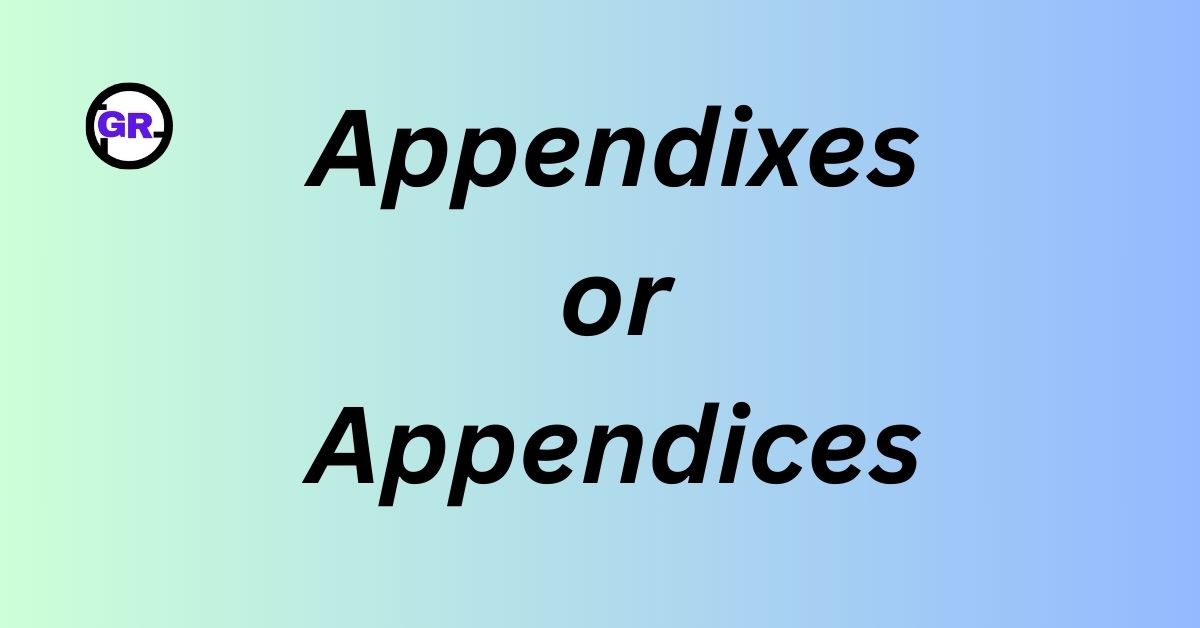 Appendixes or Appendices