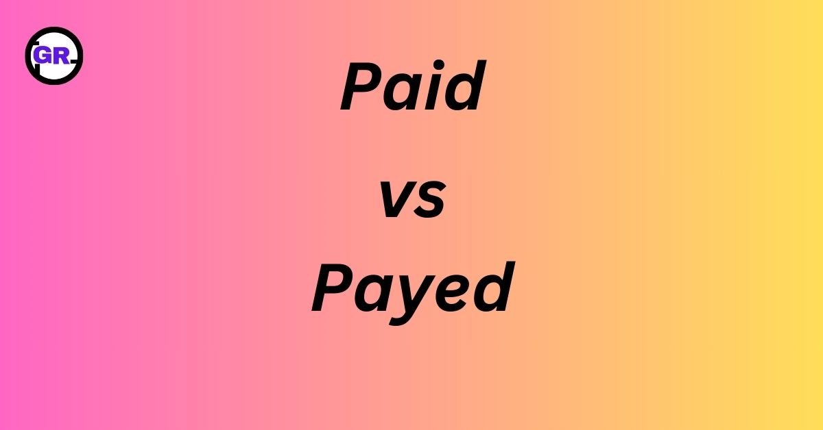 Paid vs Payed