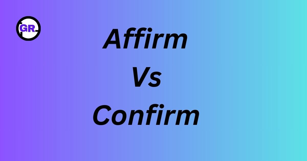 Affirm Vs Confirm