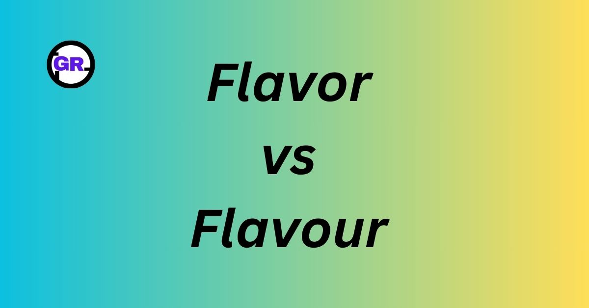 Flavor vs Flavour