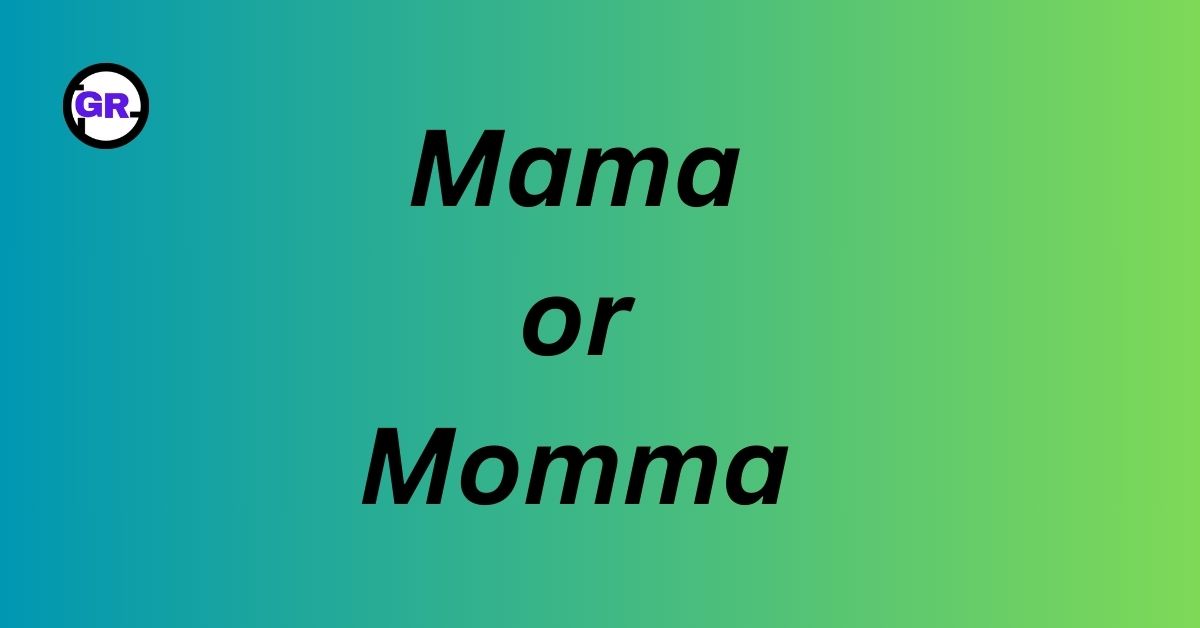 Mama or Momma