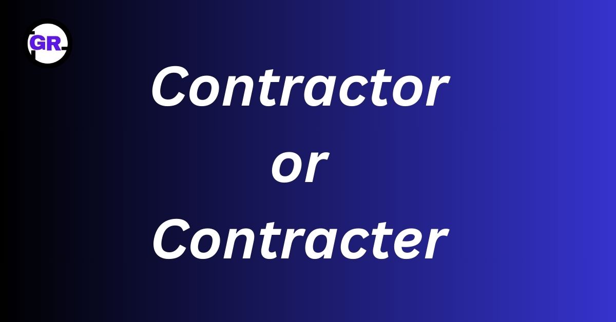 Contractor or Contracter