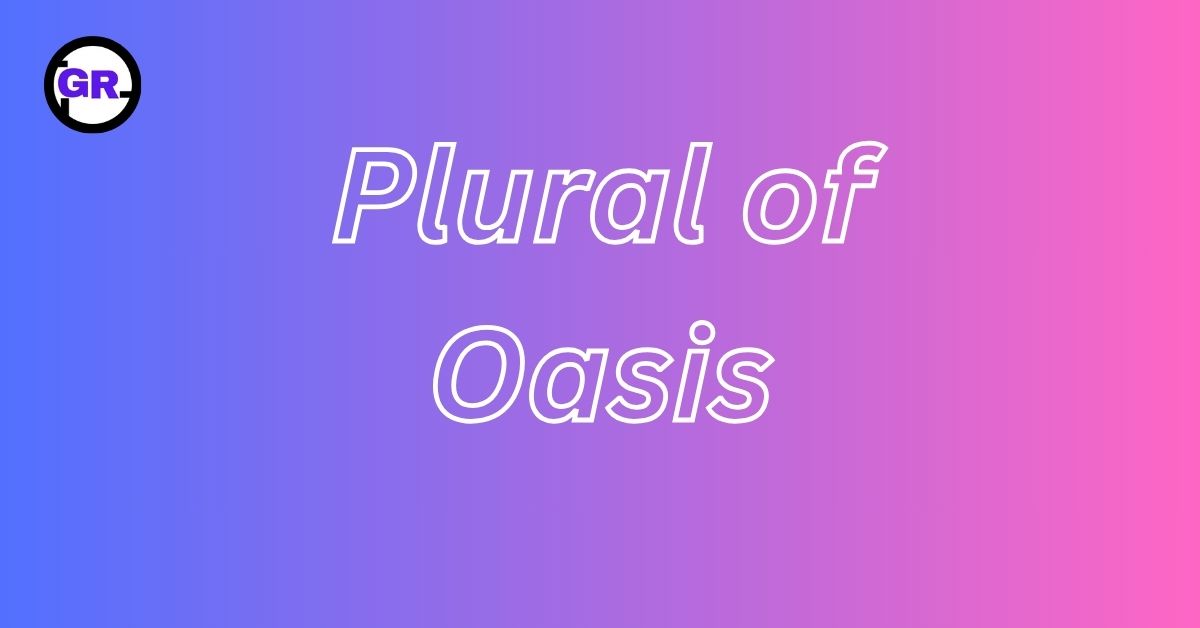 Plural of Oasis