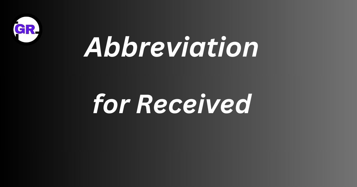 Abbreviation for Received