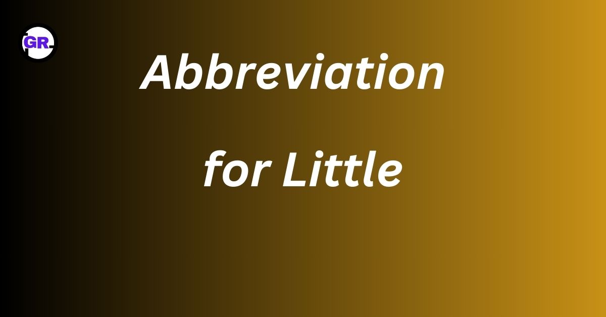 Abbreviation for Little