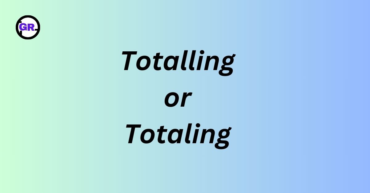 Totalling or Totaling