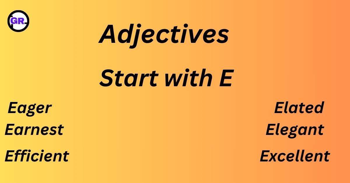 Adjectives for E