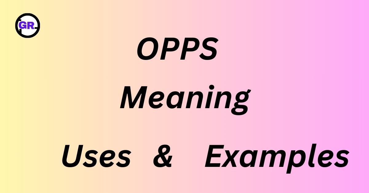 OPPS Meaning