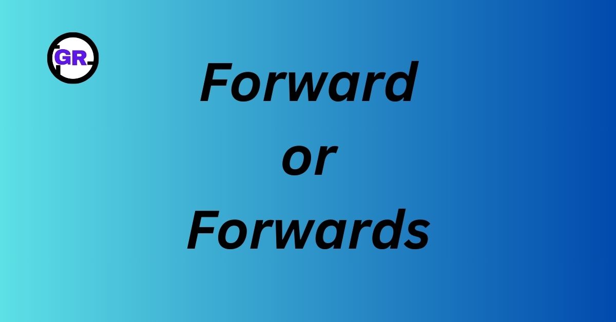 Forward or Forwards