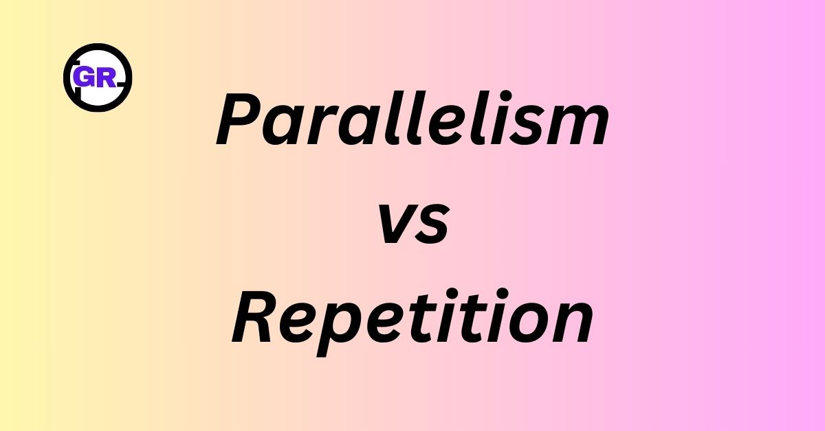 Parallelism vs Repetition