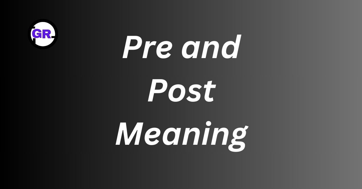 Pre and Post Meaning