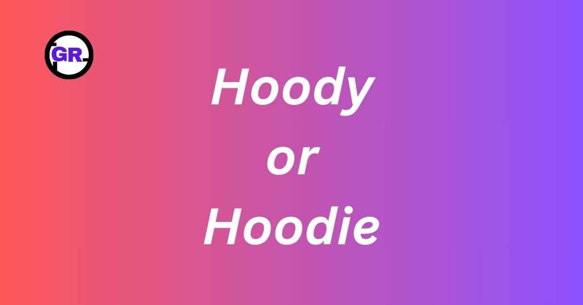 Hoody or Hoodie