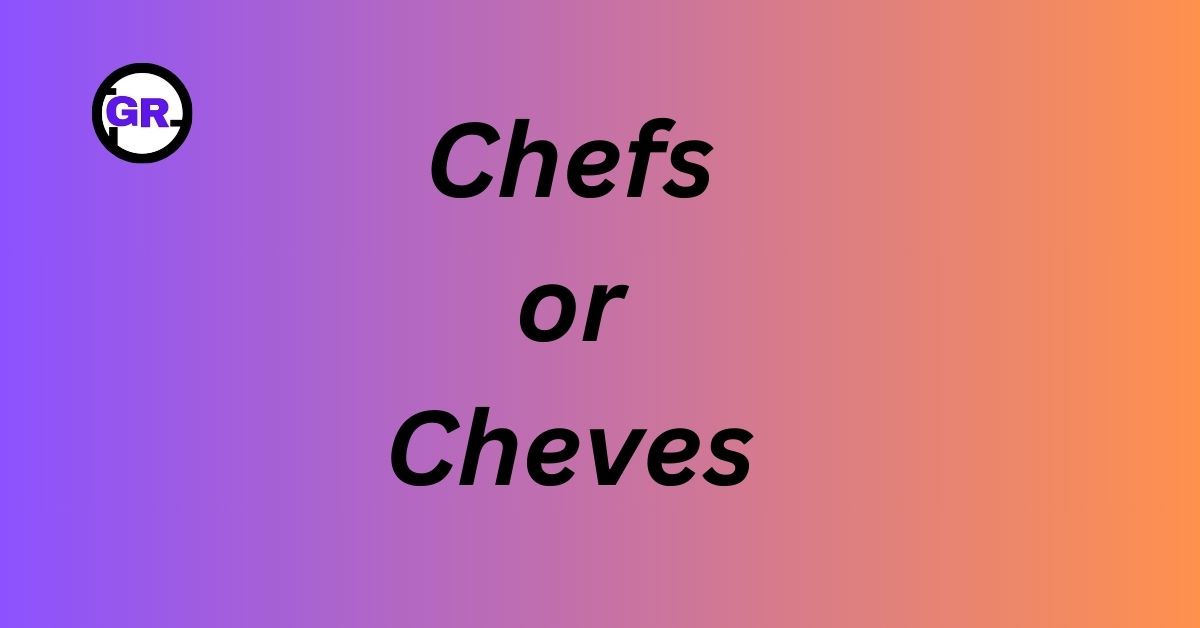 “Chefs” or “Cheves”