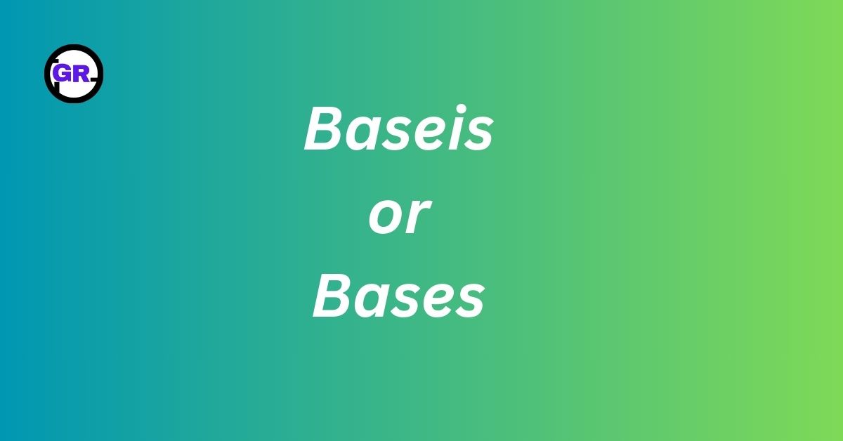 Baseis or Bases