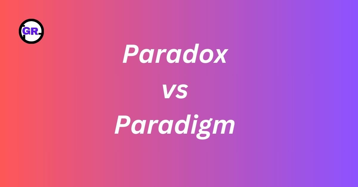 Paradox vs Paradigm