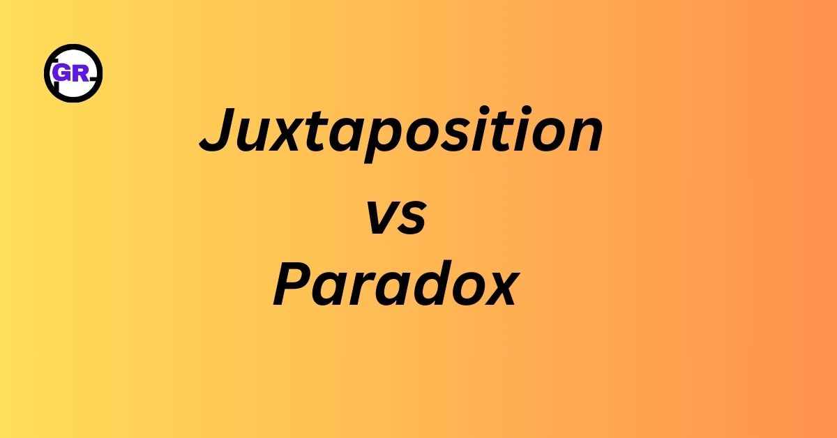 Juxtaposition vs Paradox