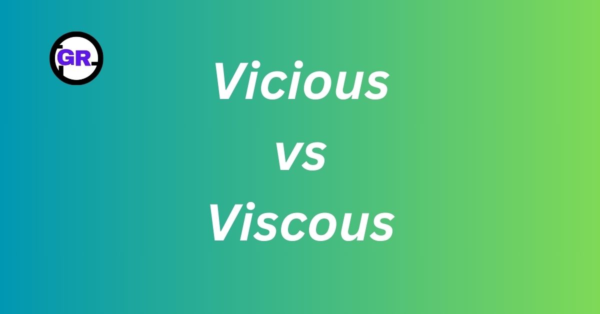 Vicious vs. Viscous