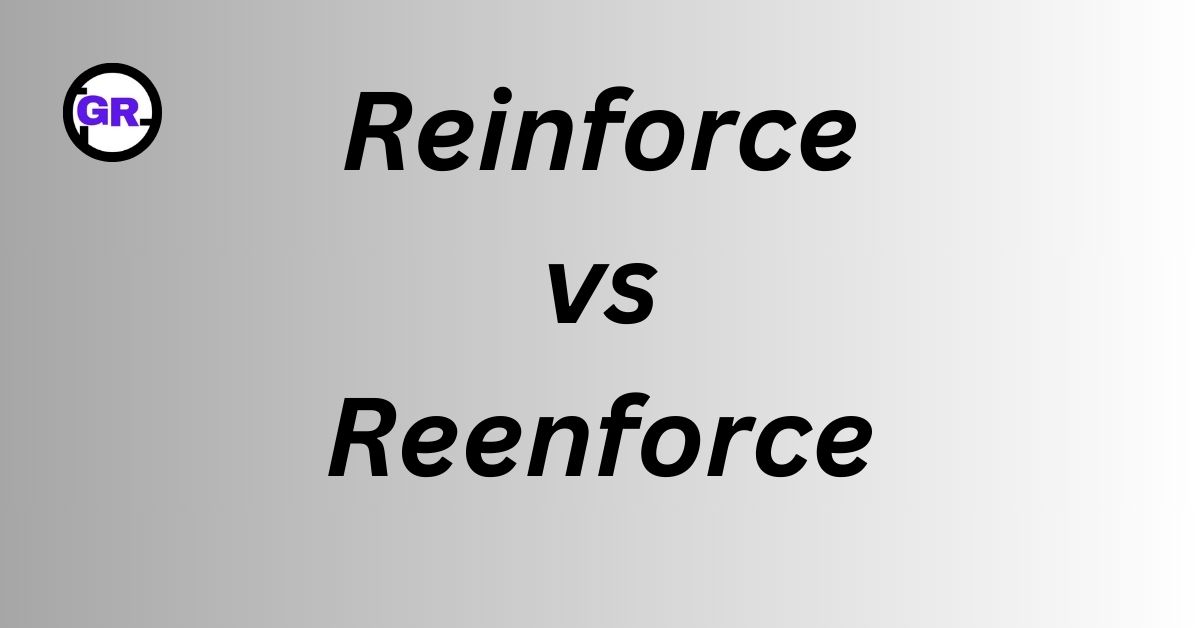 Reinforce vs Reenforce